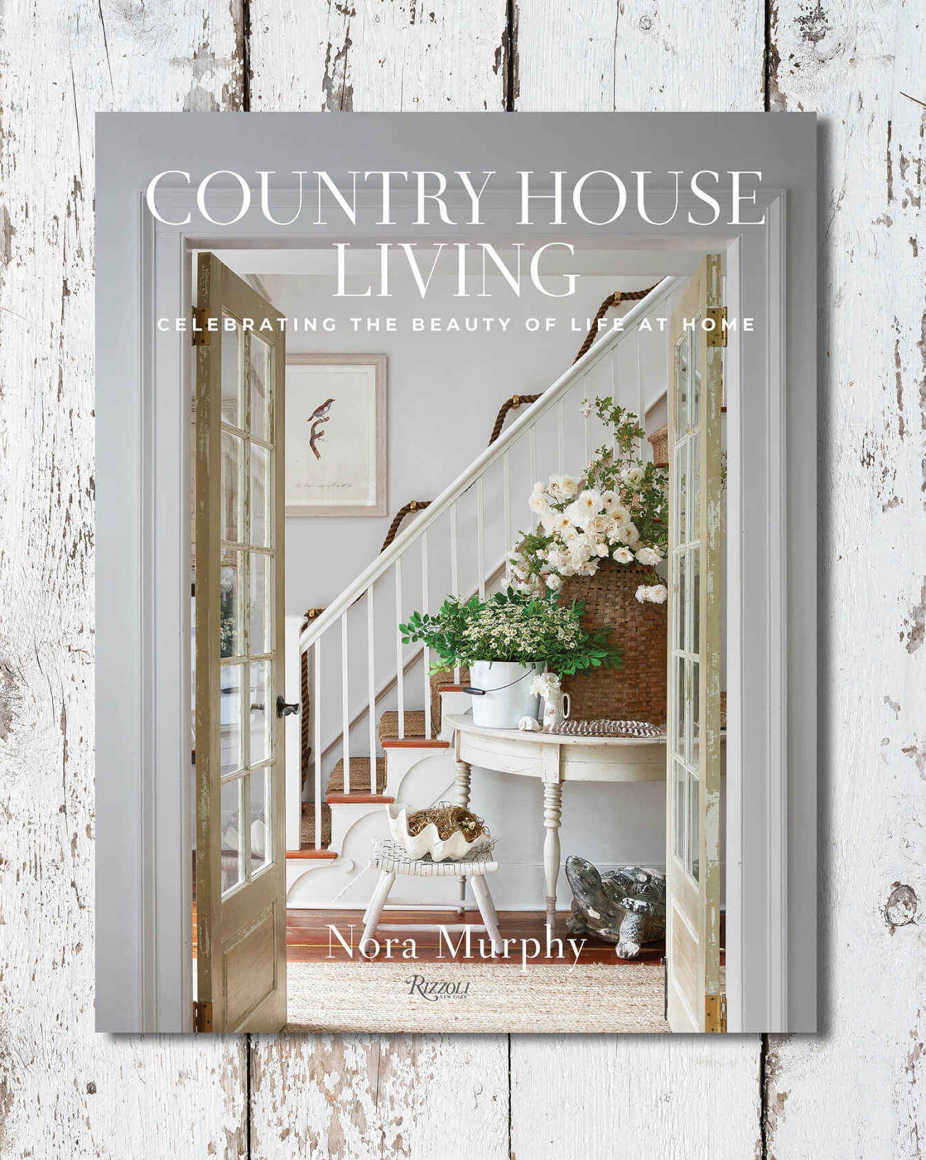 Country House Living: Celebrating the Beauty of Life at Home - Autographed  Copy - Nora Murphy Country House